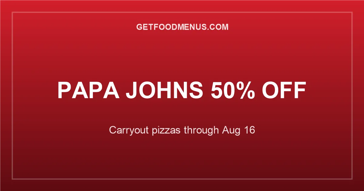 Papa Johns 50% Off Carryout Pizzas — Through August 16, 2026
